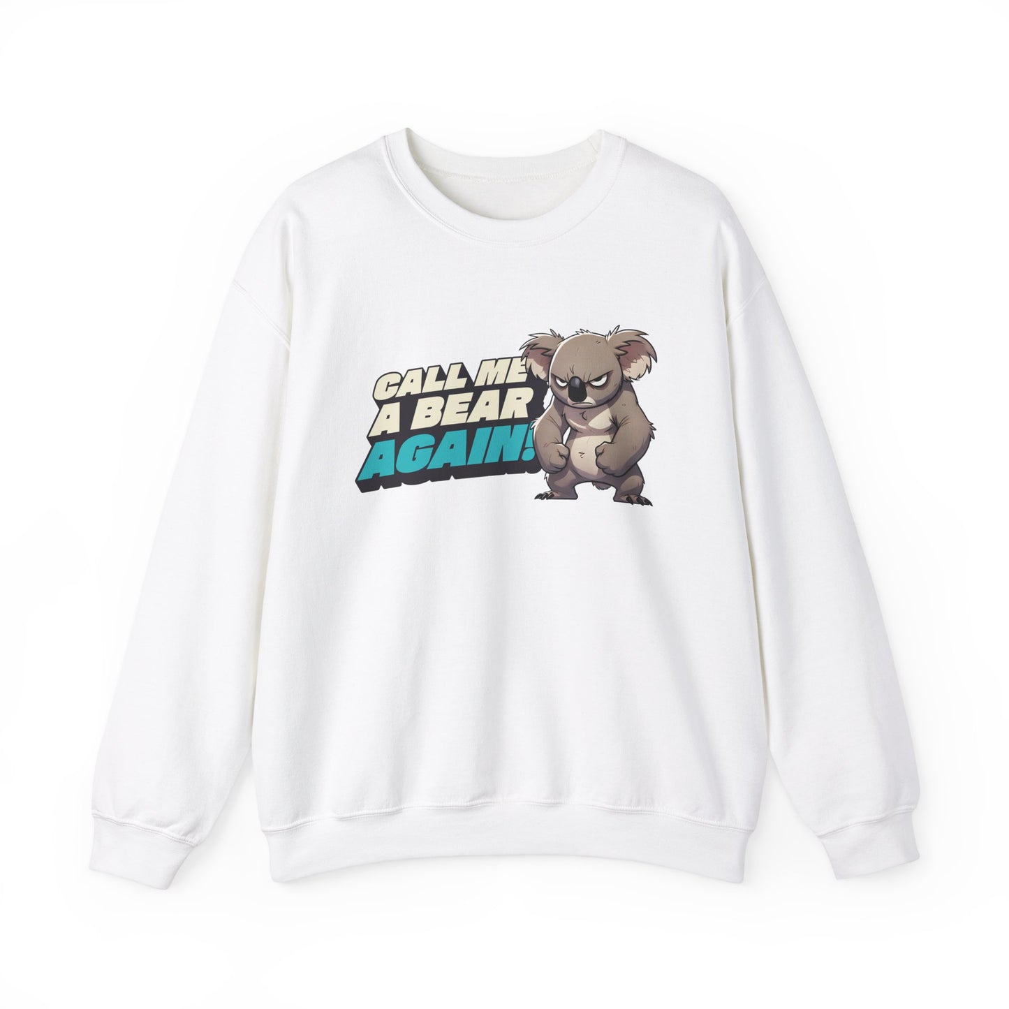 Cute Koala Unisex Crewneck Sweatshirt | Call Me A Bear Again! | Australian Animal Jumper | Gift For Animal Lover