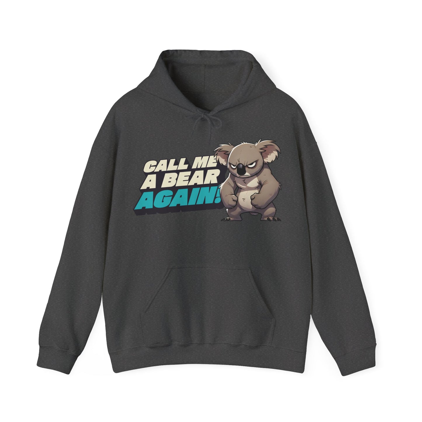 Cute Koala Unisex Hooded Sweatshirt | Call Me A Bear Again! | Australian Animal Hoodie | Gift For Animal Lover