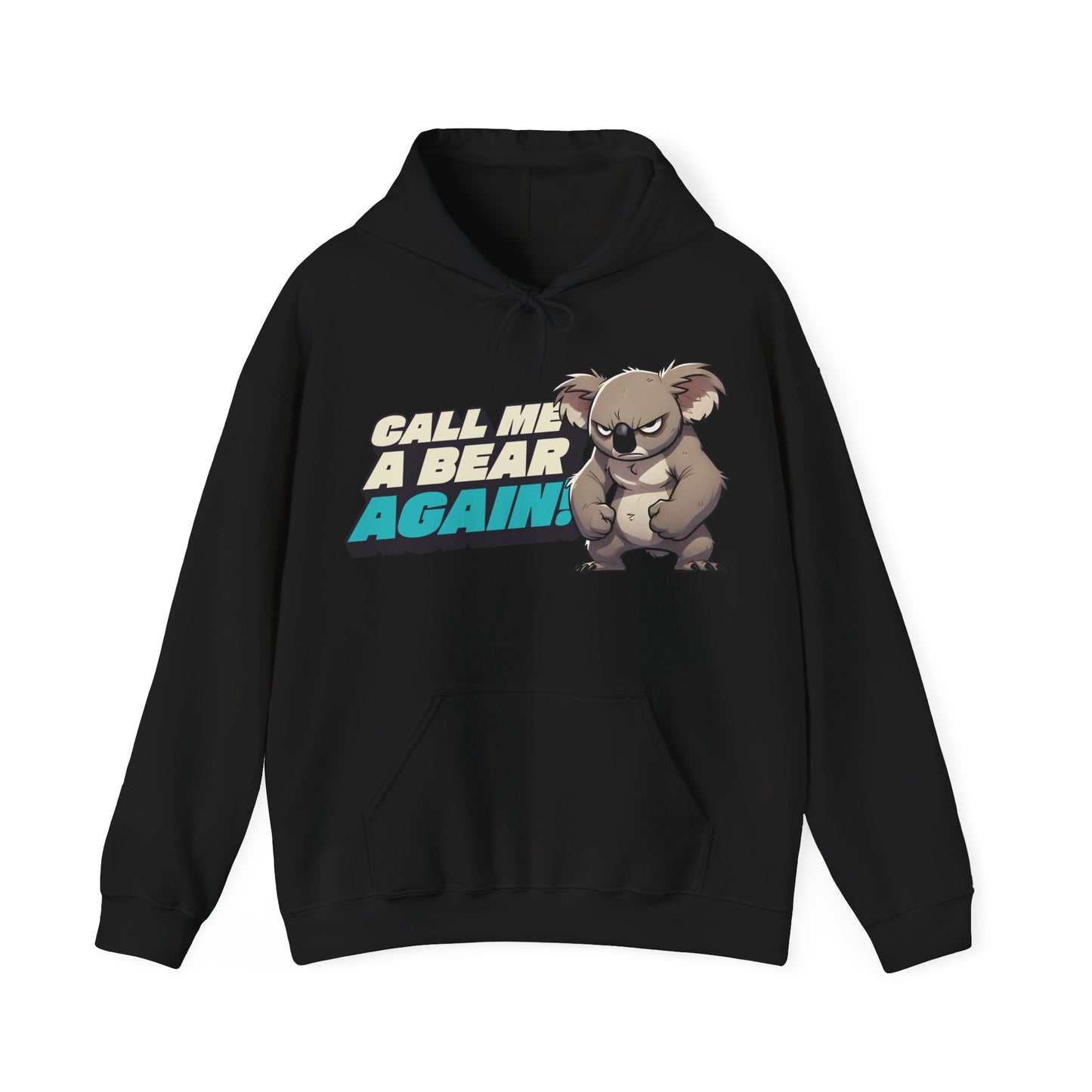 Cute Koala Unisex Hooded Sweatshirt | Call Me A Bear Again! | Australian Animal Hoodie | Gift For Animal Lover