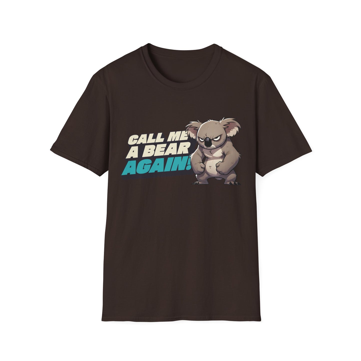 Cute Koala Unisex Softstyle T-Shirt | Call Me A Bear Again! | Australian Animal Tee | Gift For Animal Lover