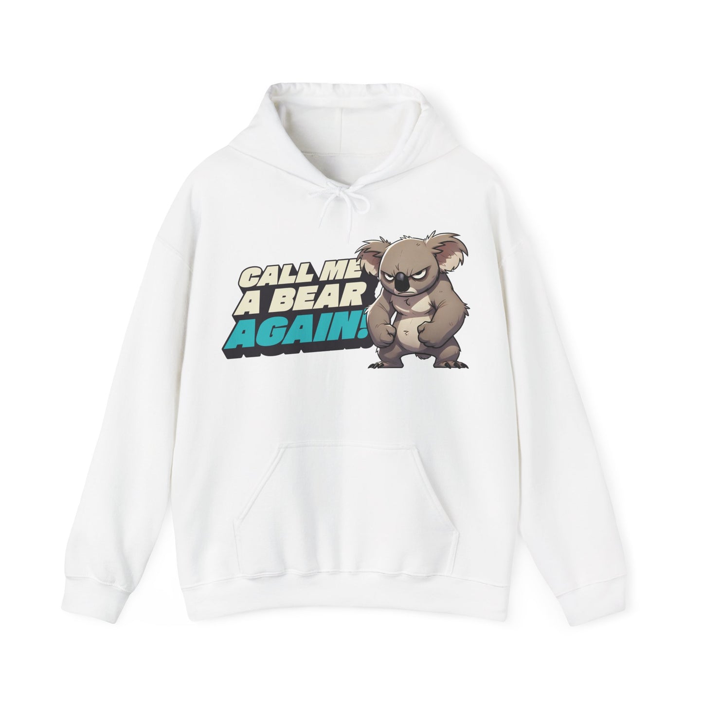 Cute Koala Unisex Hooded Sweatshirt | Call Me A Bear Again! | Australian Animal Hoodie | Gift For Animal Lover