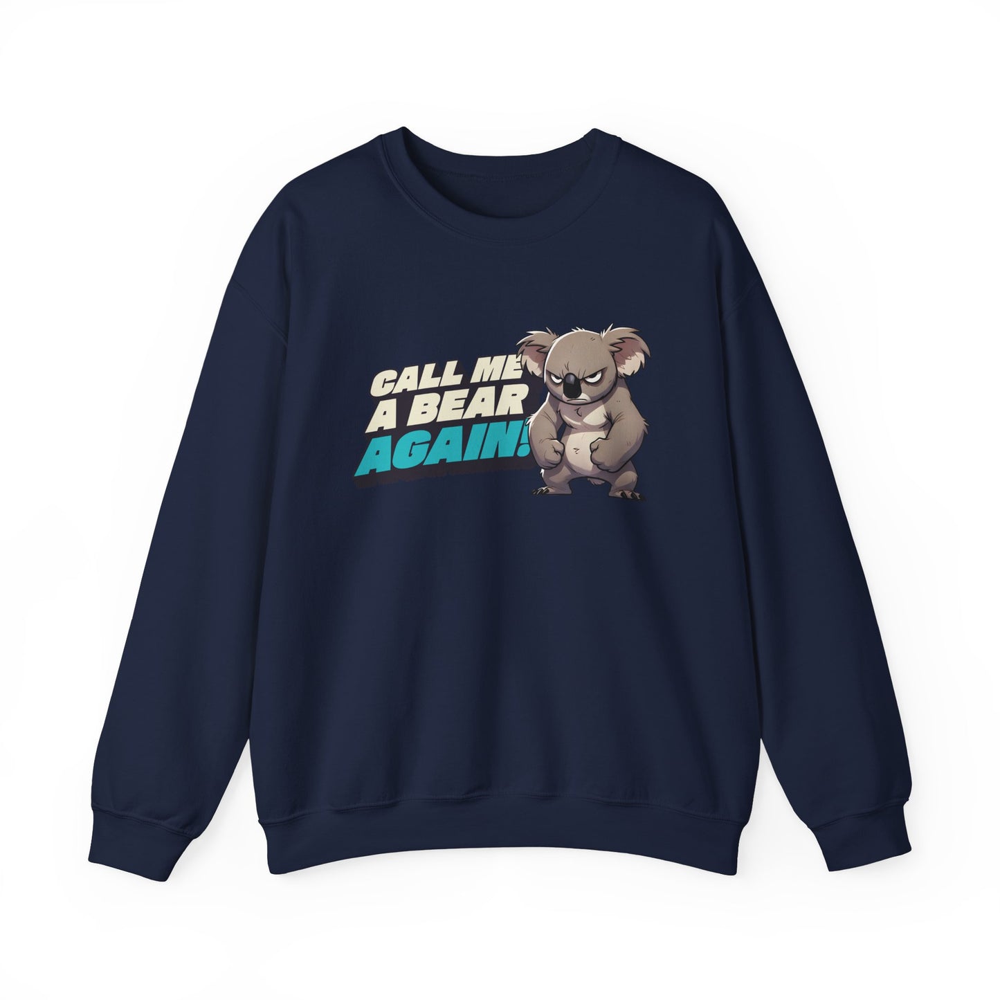 Cute Koala Unisex Crewneck Sweatshirt | Call Me A Bear Again! | Australian Animal Jumper | Gift For Animal Lover