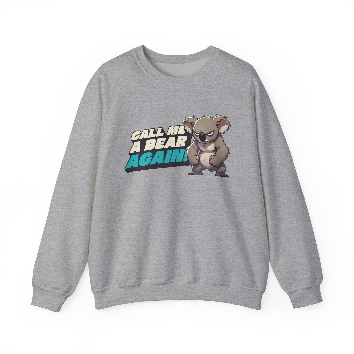 Cute Koala Unisex Crewneck Sweatshirt | Call Me A Bear Again! | Australian Animal Jumper | Gift For Animal Lover