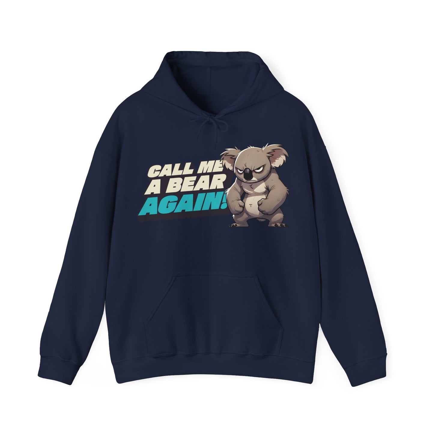 Cute Koala Unisex Hooded Sweatshirt | Call Me A Bear Again! | Australian Animal Hoodie | Gift For Animal Lover