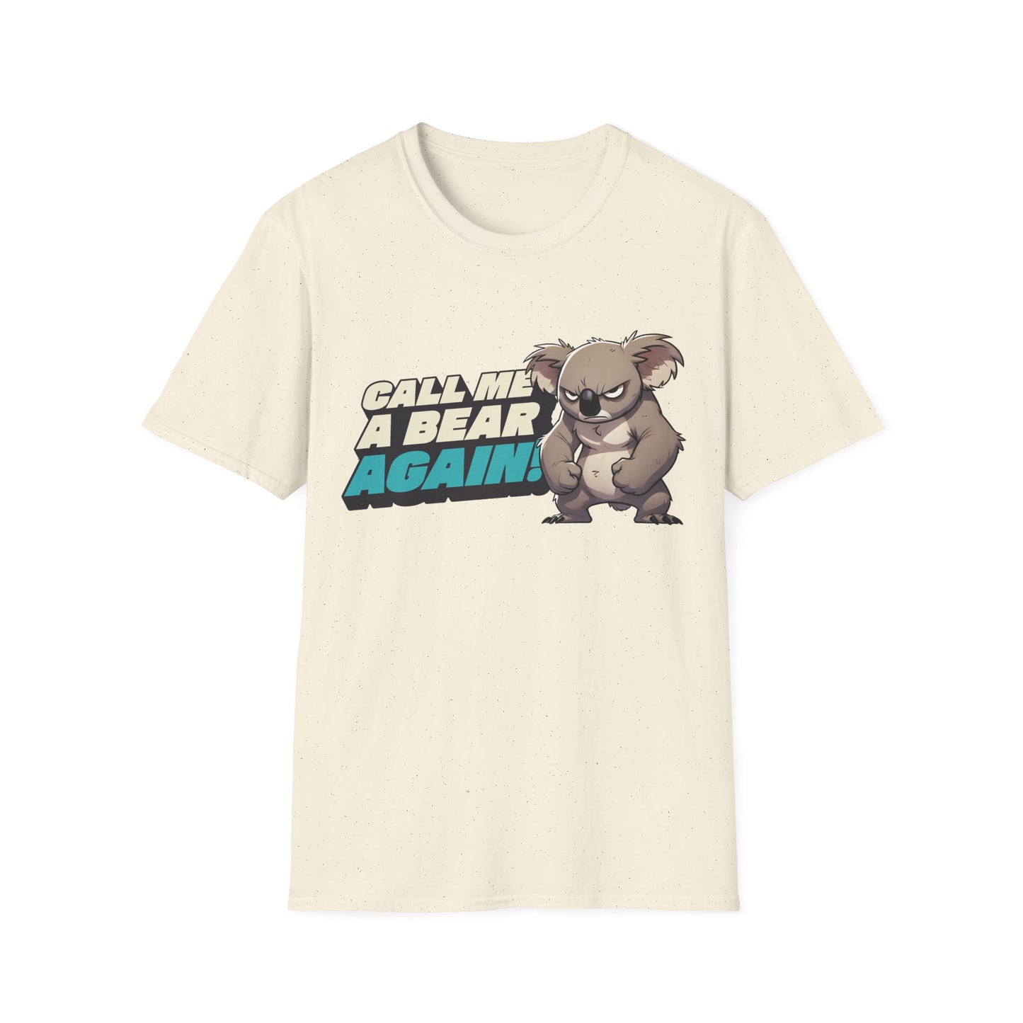 Cute Koala Unisex Softstyle T-Shirt | Call Me A Bear Again! | Australian Animal Tee | Gift For Animal Lover
