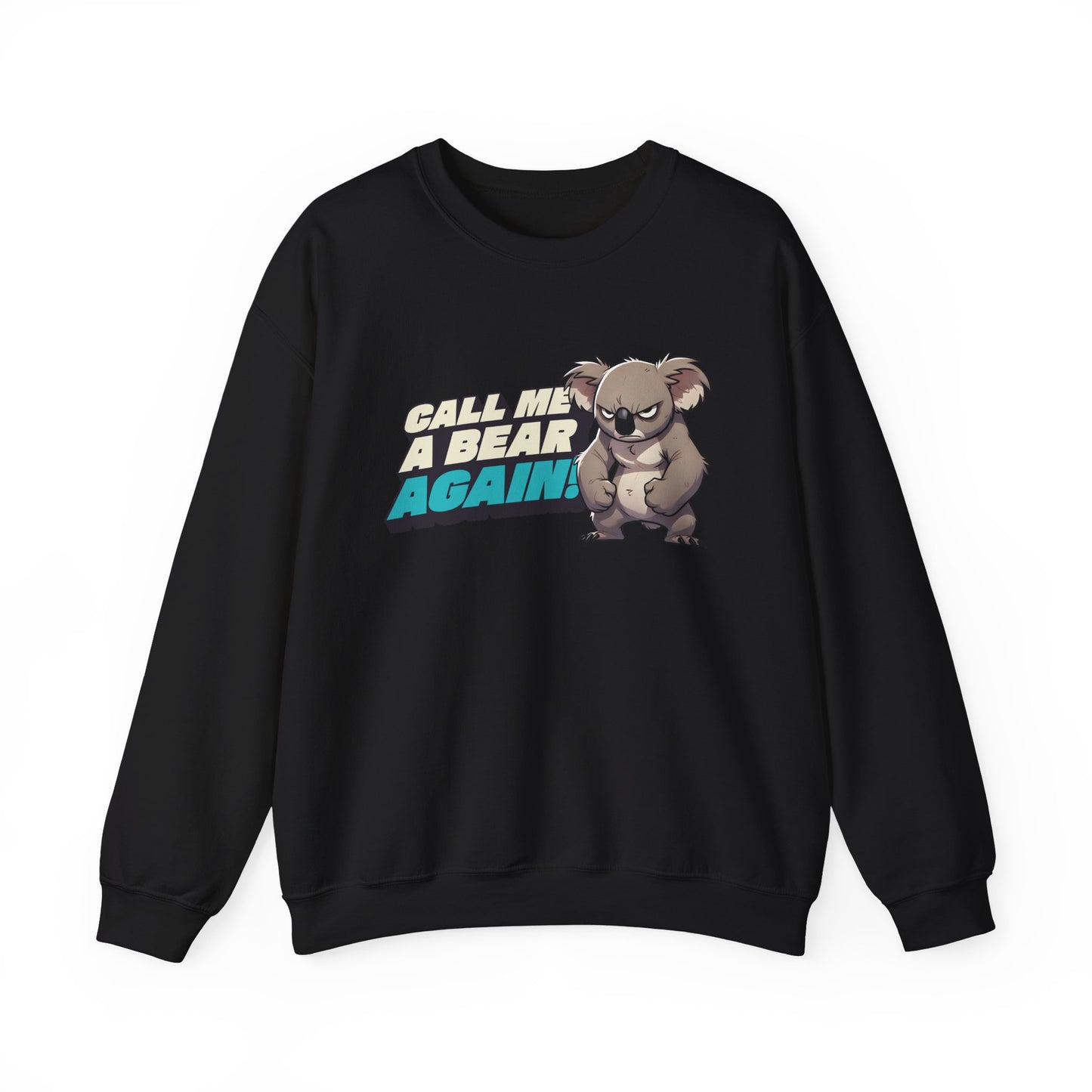 Cute Koala Unisex Crewneck Sweatshirt | Call Me A Bear Again! | Australian Animal Jumper | Gift For Animal Lover