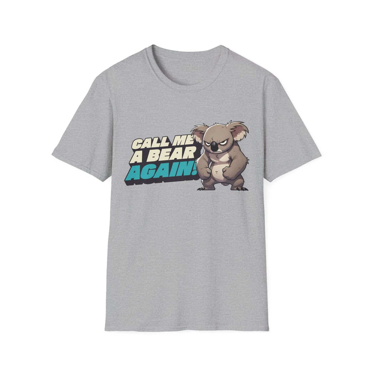 Cute Koala Unisex Softstyle T-Shirt | Call Me A Bear Again! | Australian Animal Tee | Gift For Animal Lover