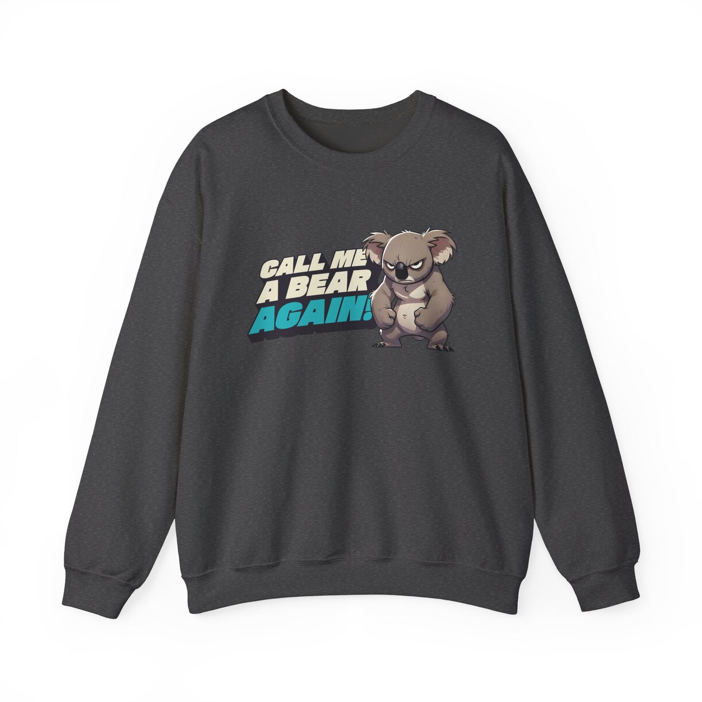 Cute Koala Unisex Crewneck Sweatshirt | Call Me A Bear Again! | Australian Animal Jumper | Gift For Animal Lover
