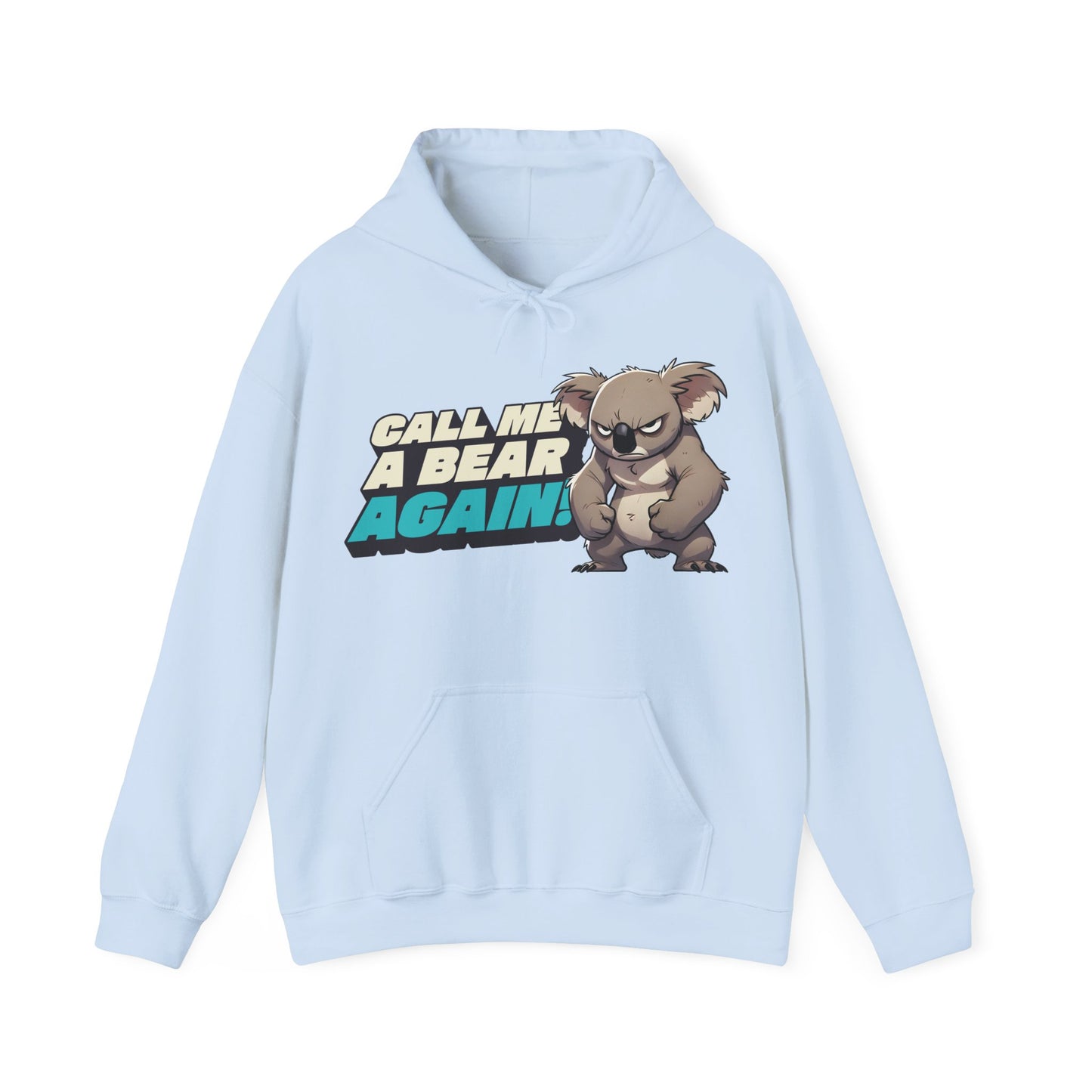 Cute Koala Unisex Hooded Sweatshirt | Call Me A Bear Again! | Australian Animal Hoodie | Gift For Animal Lover