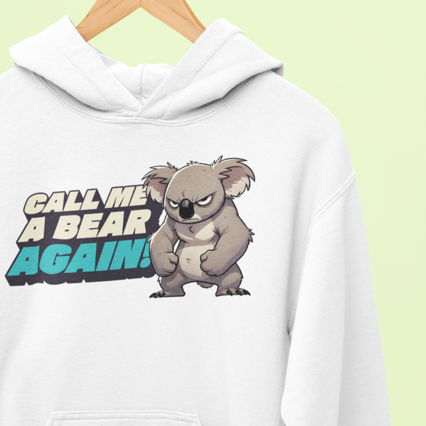 Cute Koala Unisex Hooded Sweatshirt | Call Me A Bear Again! | Australian Animal Hoodie | Gift For Animal Lover