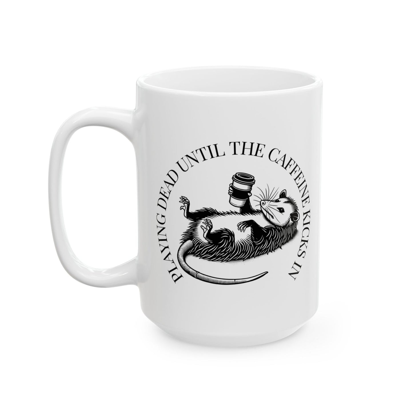 Opossum Ceramic Mug - Playing Dead Until The Caffeine Kicks In, Perfect Gift for Coffee Lovers, Animal Lover