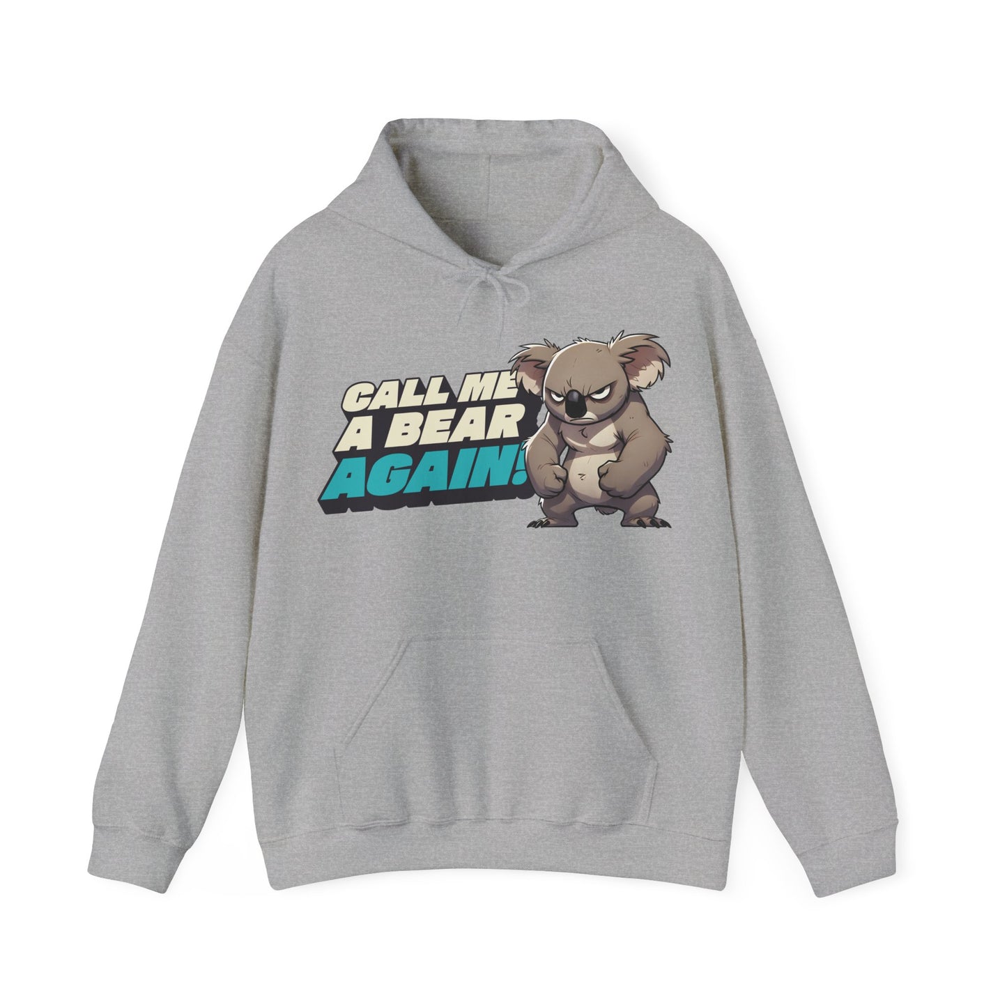 Cute Koala Unisex Hooded Sweatshirt | Call Me A Bear Again! | Australian Animal Hoodie | Gift For Animal Lover
