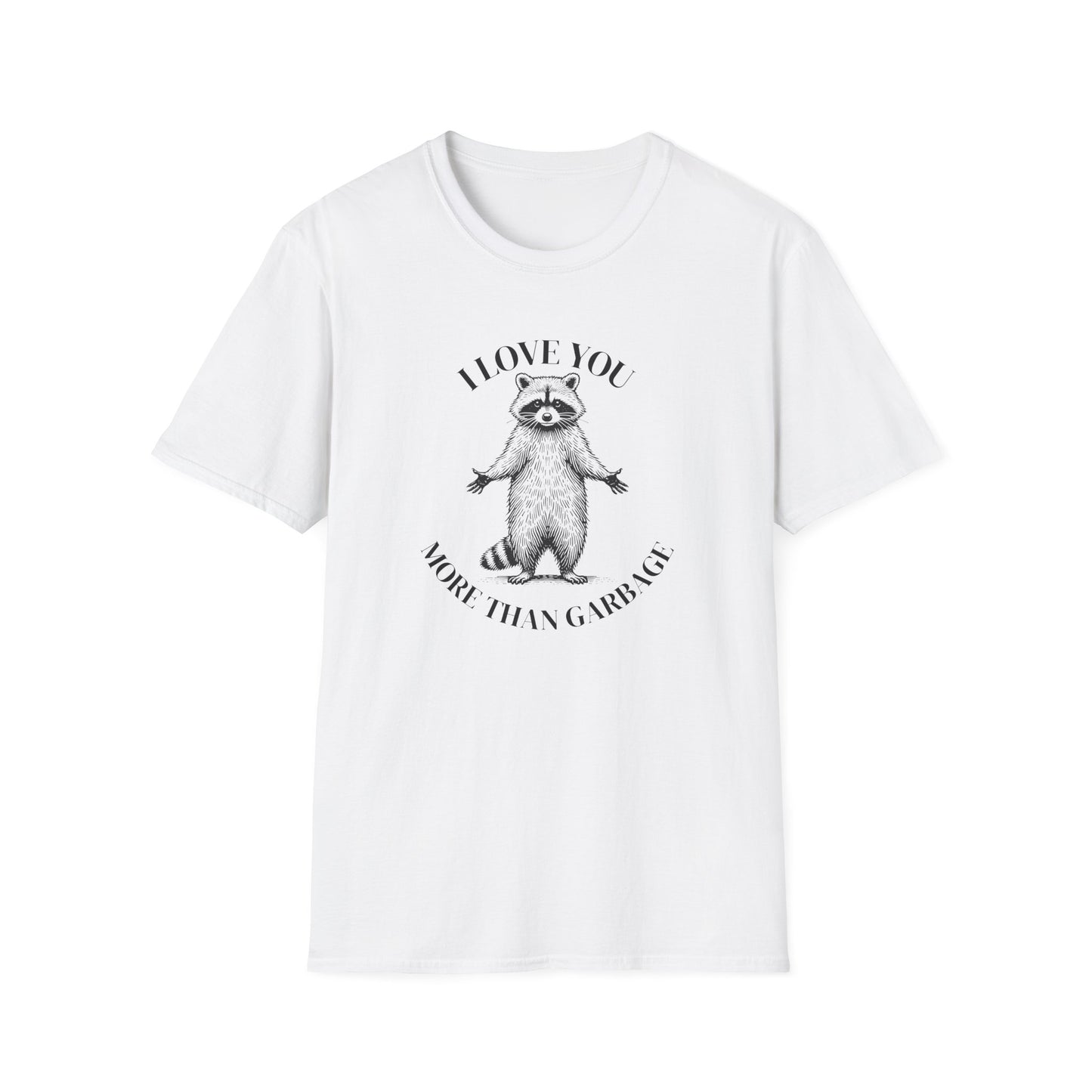 Raccoon Love T-Shirt I Love You More Than Garbage, Funny Raccoon Shirt, Trash Panda Tee, Cute Funny Animal Shirt, Raccoon Lover Gift