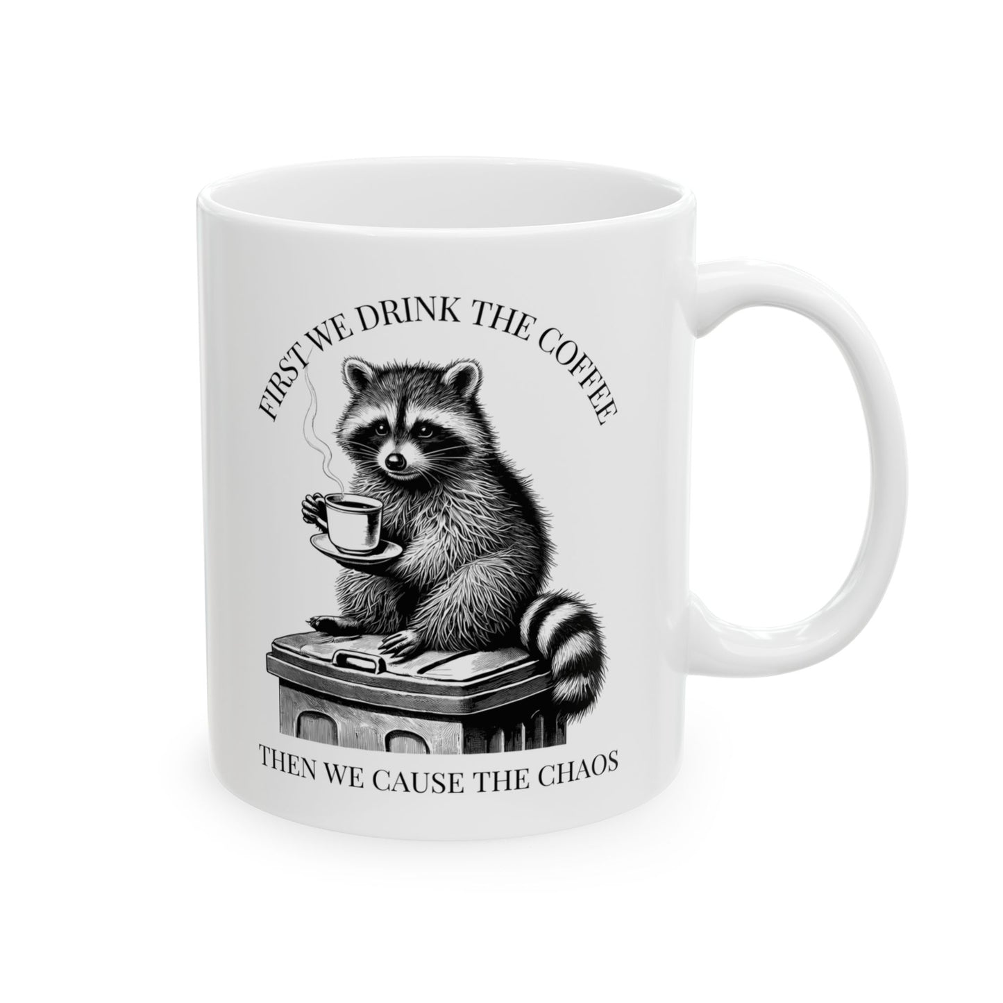 Funny Raccoon Coffee Mug, First We Drink The Coffee Then We Cause The Chaos Mug, Trash Panda Mug, Cute Raccoon Cup, Coffee Lover Gift