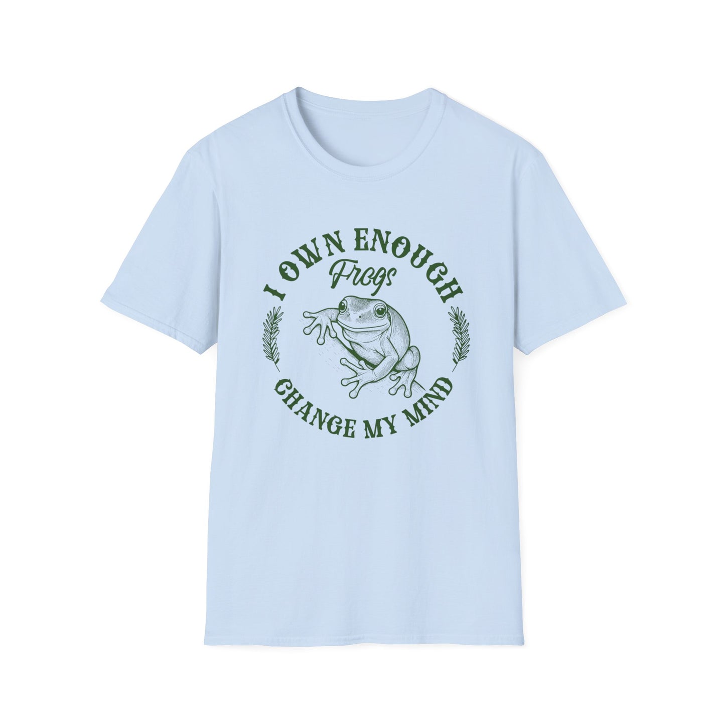 I Own Enough Frogs T-Shirt – Change My Mind Funny Amphibian Lover Tee