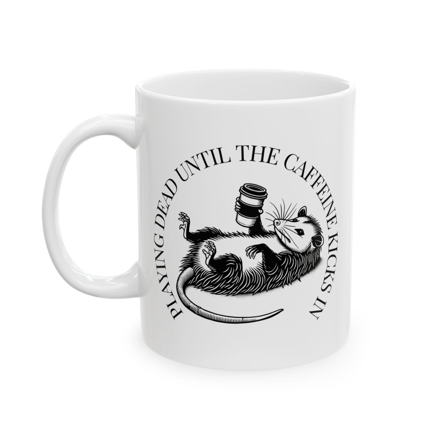 Opossum Ceramic Mug - Playing Dead Until The Caffeine Kicks In, Perfect Gift for Coffee Lovers, Animal Lover