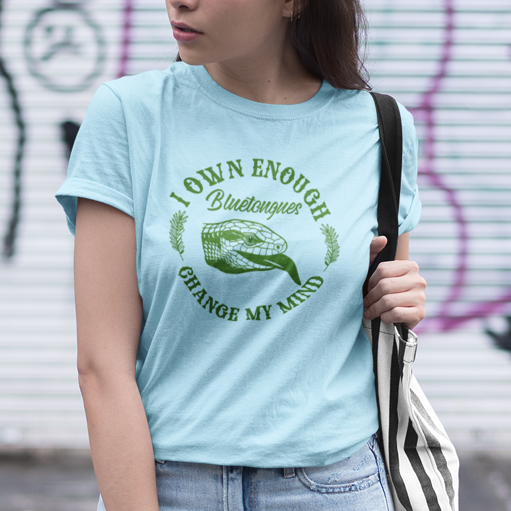 I Own Enough Blue-Tongues Change My Mind T-Shirt | Funny Reptile Keeper Tee | Aussie Lizard Lover Gift | Reptile Expo Shirt