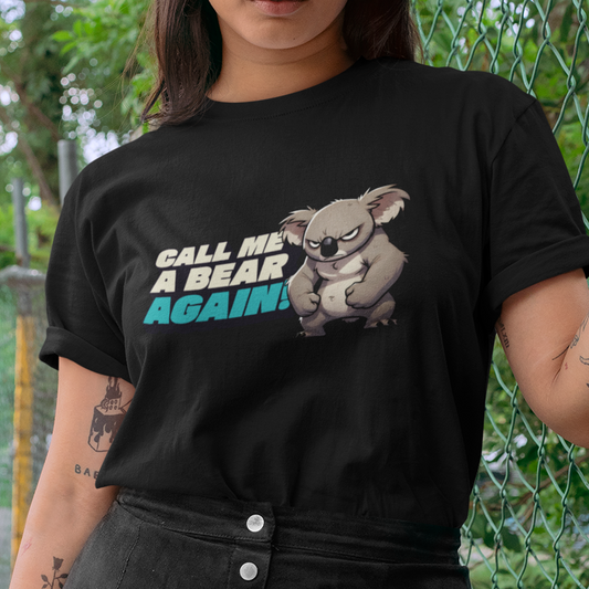 Koala T-Shirt, Call Me A Bear Again Shirt, Australian Wildlife Tee, Koala Lover Gift, Aussie Animal Shirt, Sarcastic Nature Tee