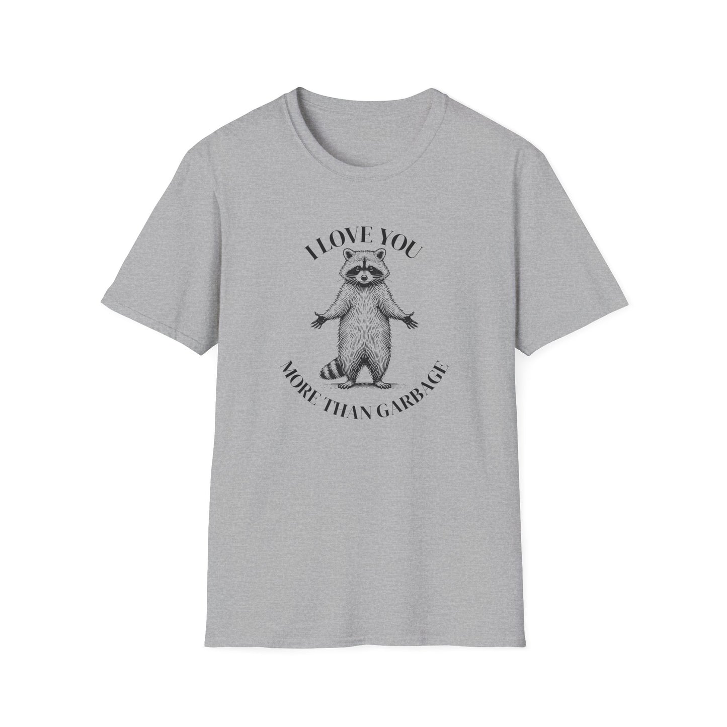 Raccoon Love T-Shirt I Love You More Than Garbage, Funny Raccoon Shirt, Trash Panda Tee, Cute Funny Animal Shirt, Raccoon Lover Gift