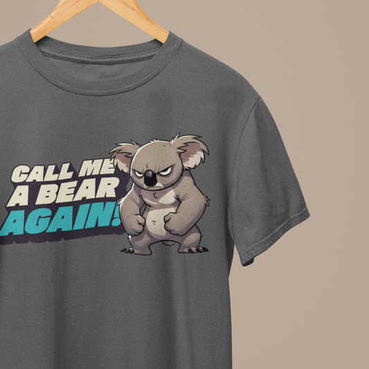 Cute Koala Unisex Softstyle T-Shirt | Call Me A Bear Again! | Australian Animal Tee | Gift For Animal Lover