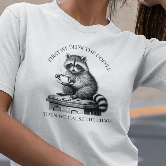 Raccoon Coffee Chaos T-Shirt First We Drink Coffee Then We Cause Chaos Shirt, Funny Trash Panda Tee, Goblincore Shirt